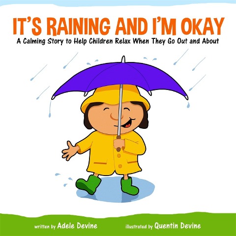 Its Raining and Im Okay: A Calming Story to Help Children Relax When They Go Out and about