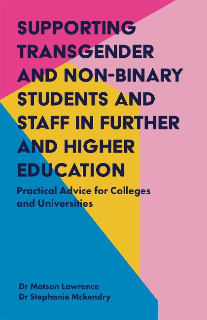 Supporting Transgender and Non-Binary Students and Staff in Further and Higher Education: Practical Advice for Colleges and Universities