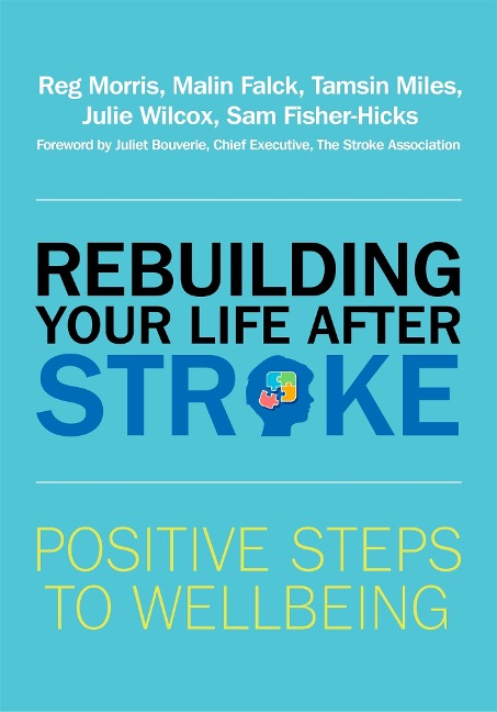 Rebuilding Your Life after Stroke: Positive Steps to Wellbeing
