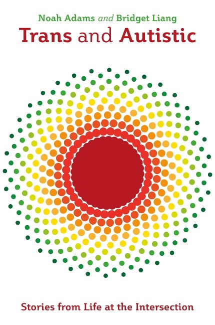 Trans and Autistic: Stories from Life at the Intersection