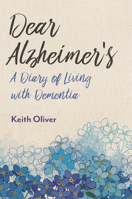 Dear Alzheimers: A Diary of Living with Dementia