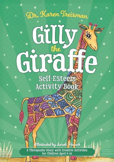 Gilly the Giraffe Self-Esteem Activity Book: A Therapeutic Story with Creative Activities for Children Aged 5-10