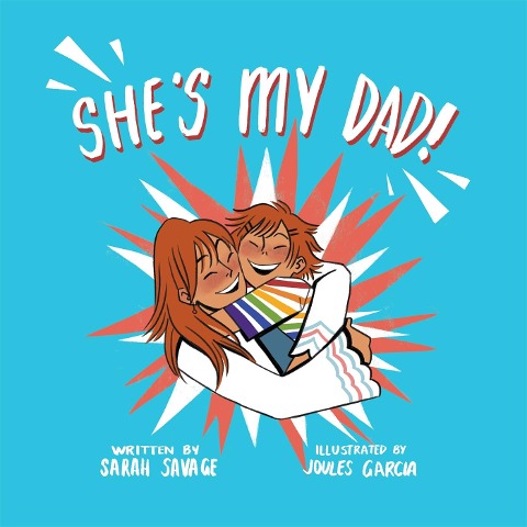 Shes My Dad!: A Story for Children Who Have a Transgender Parent or Relative