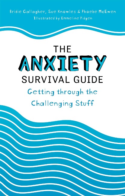 The Anxiety Survival Guide: Getting through the Challenging Stuff