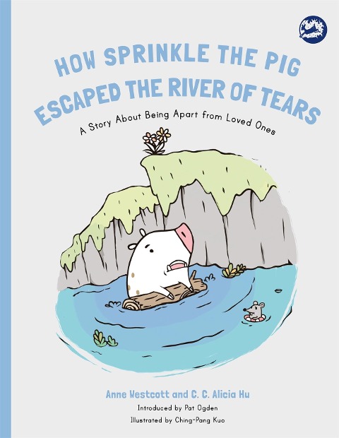 How Sprinkle the Pig Escaped the River of Tears: A Story about Being Apart from Loved Ones