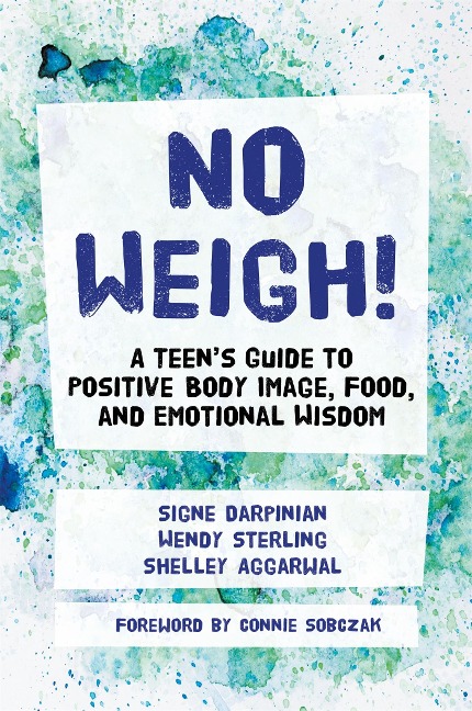 No Weigh!: A Teens Guide to Positive Body Image, Food, and Emotional Wisdom