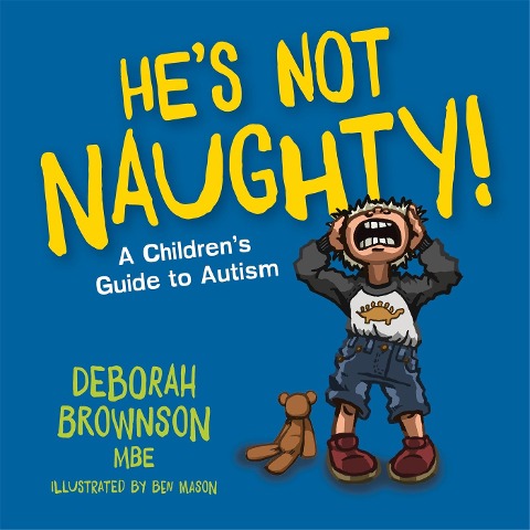 Hes Not Naughty!: A Childrens Guide to Autism