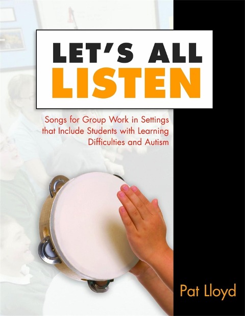Lets All Listen: Songs for Group Work in Settings That Include Students with Learning Difficulties and Autism