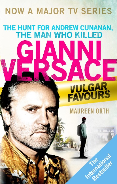 Vulgar Favours: The book behind the Emmy Award winning American Crime Story about the man who murdered Gianni Versace
