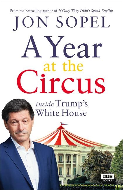 A Year at the Circus: Inside Trumps White House