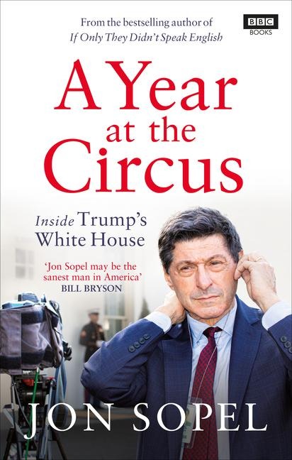 A Year At The Circus: Inside Trumps White House