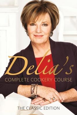 Delias Complete Cookery Course: kitchen classics from the Queen of Cookery