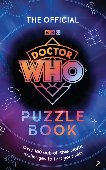 The Official Doctor Who Puzzle Book: Over 160 out-of-this-world challenges to test your wits