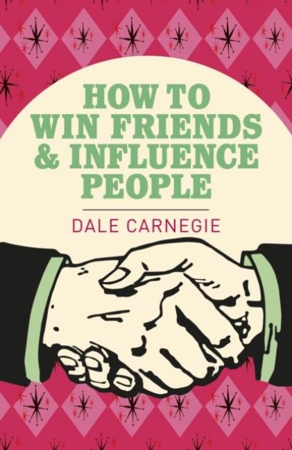 How To Win Friends and Influence People: The World's Best Selling Book on How to Succeed in Business