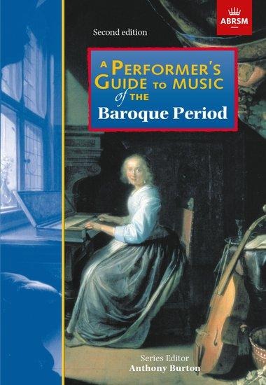 A Performers Guide to Music of the Baroque Period: Second edition