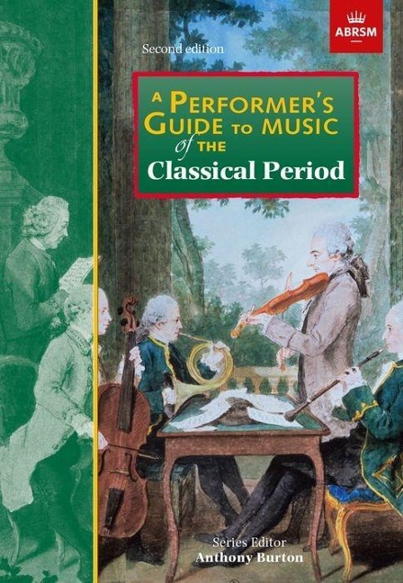 A Performers Guide to Music of the Classical Period: Second edition