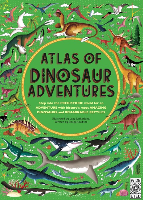Atlas of Dinosaur Adventures: Step Into a Prehistoric World