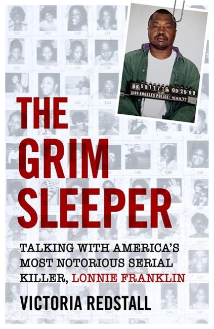 The Grim Sleeper - Talking with Americas Most Notorious Serial Killer, Lonnie Franklin: Talking with Americas Most Notorious Serial Killer, Lonnie Franklin