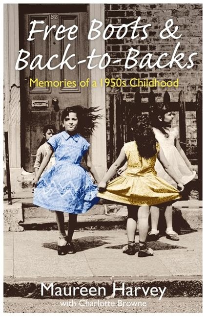 Free Boots & Back-To-Backs: Memories of a 1950s Childhood