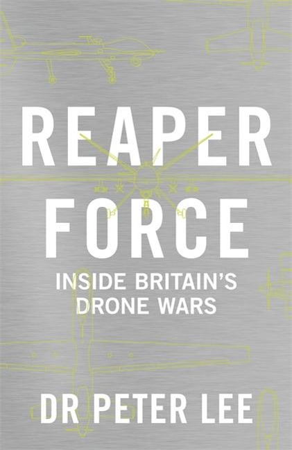 Reaper Force: The Inside Story of Britains Drone Wars