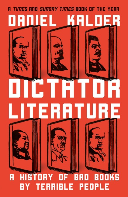 Dictator Literature: A History of Bad Books by Terrible People
