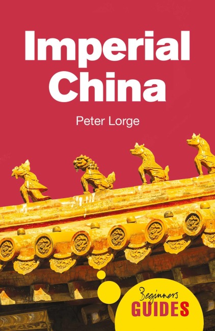 Imperial China: A Beginners Guide