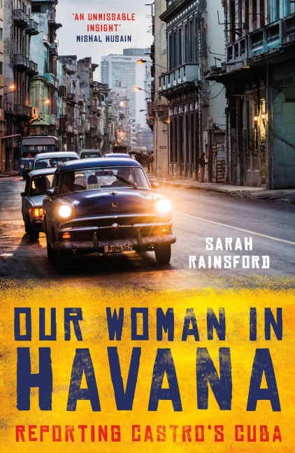 Our Woman in Havana: Reporting Castros Cuba