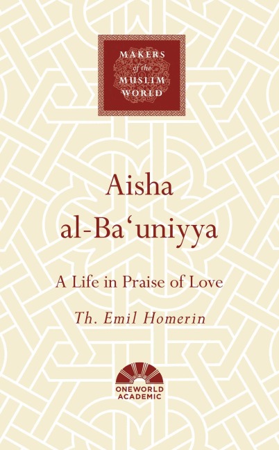 Aisha Al-Ba'uniyya: A Life in Praise of Love