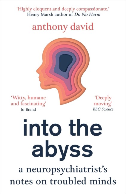 Into the Abyss: A neuropsychiatrists notes on troubled minds
