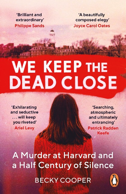 We Keep the Dead Close: A Murder at Harvard and a Half Century of Silence