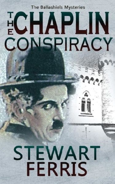 The Chaplin Conspiracy: The Ballashiels Mysteries