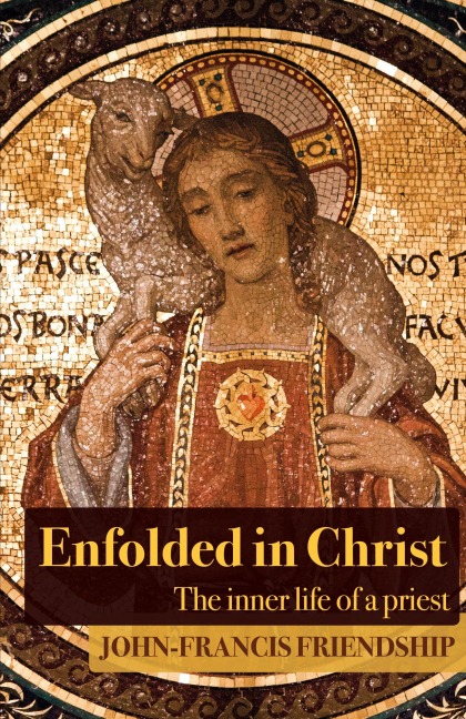 Enfolded in Christ: The Inner Life of the Priest