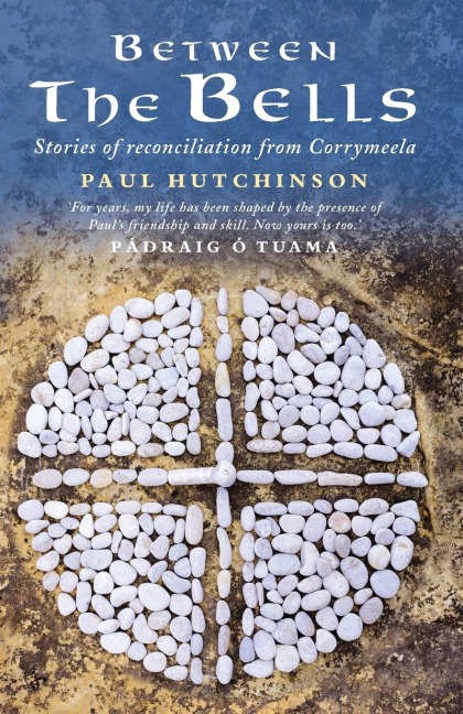 Between the Bells: Stories of reconciliation from Corrymeela