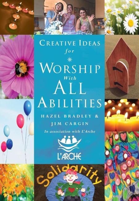Creative Ideas For Worship With All Abilities: In association with LArche