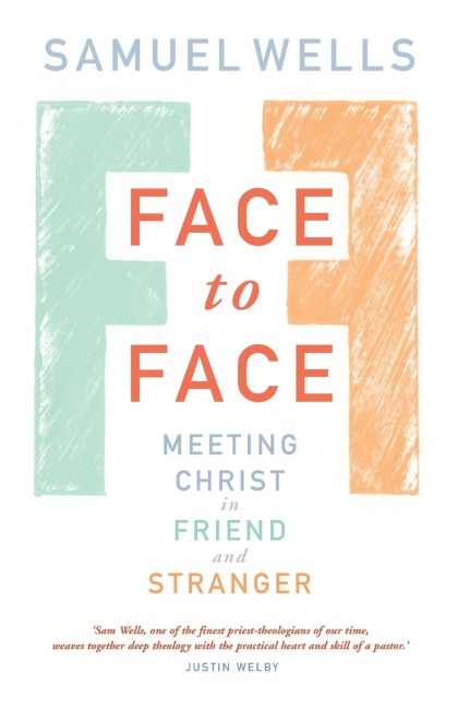 Face to Face: Meeting Christ in Friend and Stranger
