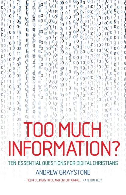 Too Much Information?: Ten essential questions for digital Christians