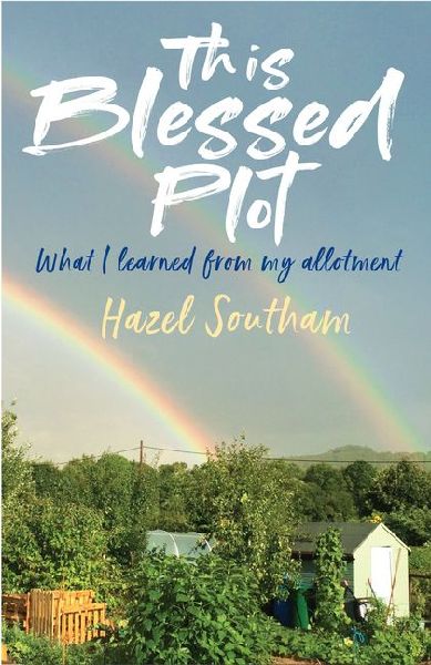 This Blessed Plot: What I Learned from My Allotment