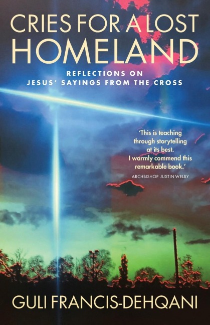 Cries for a Lost Homeland: Reflections on Jesus sayings from the cross