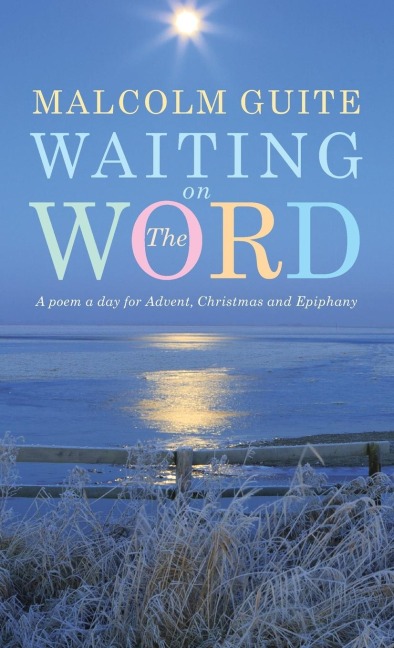 Waiting on the Word: A poem a day for Advent, Christmas and Epiphany
