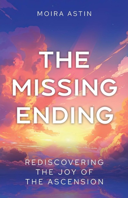 The Missing Ending: Rediscovering the joy of the Ascension