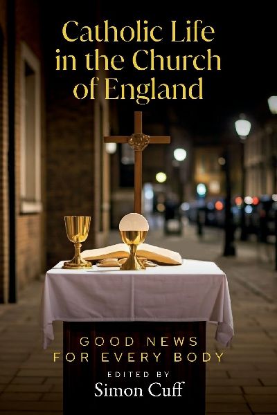Catholic Life in the Church of England: Good News for Every Body