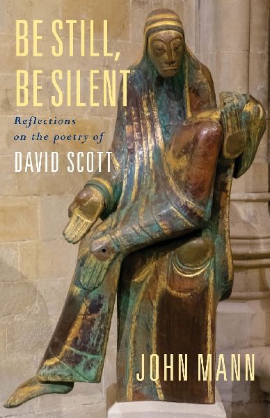 Be Still, Be Silent: Reflections on the poetry of David Scott