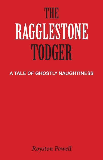 The Ragglestone Todger: A Tale of Ghostly Naughtiness