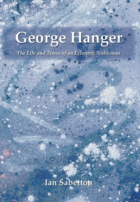George Hanger: The Life and Times of an Eccentric Nobleman
