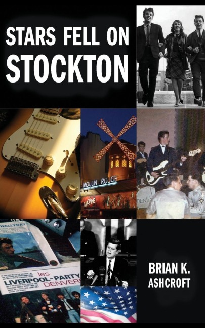 Stars Fell on Stockton: The story of The Denvers: A memoir of life in a rock band in the 1960s
