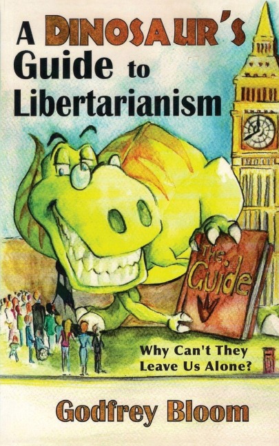 A Dinosaurs Guide to  Libertarianism: Why Cant They Leave Us Alone?