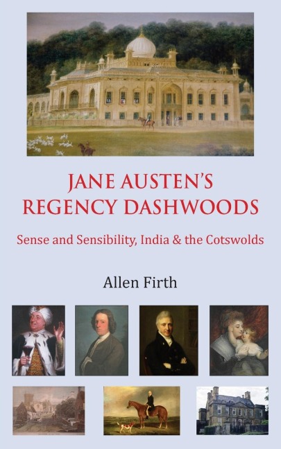 Jane Austens Regency Dashwoods: Sense and Sensibility, India & the Cotswolds