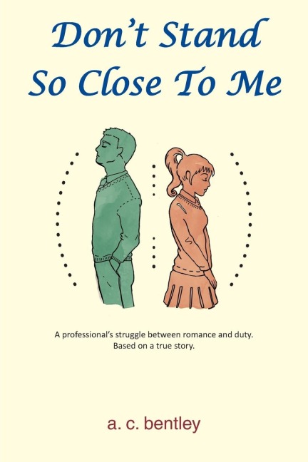 Dont Stand So Close To Me: A Professionals Struggle between Romance and Duty