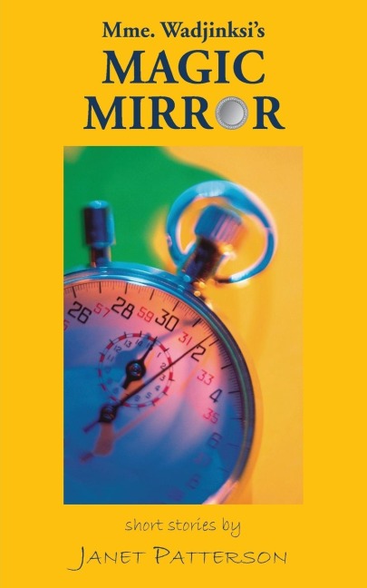 Mme. Wadjinskis Magic Mirror: Short Stories