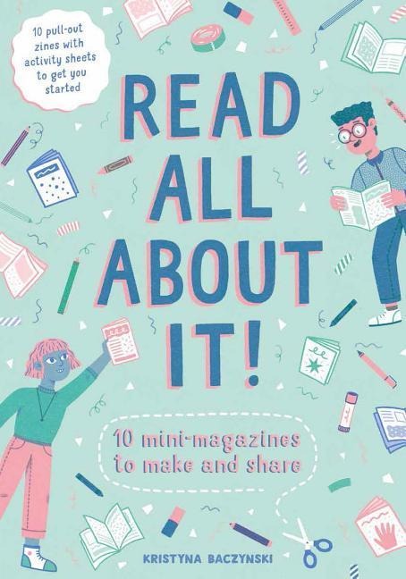 Read All about It!: 10 Mini-Magazines to Make and Share